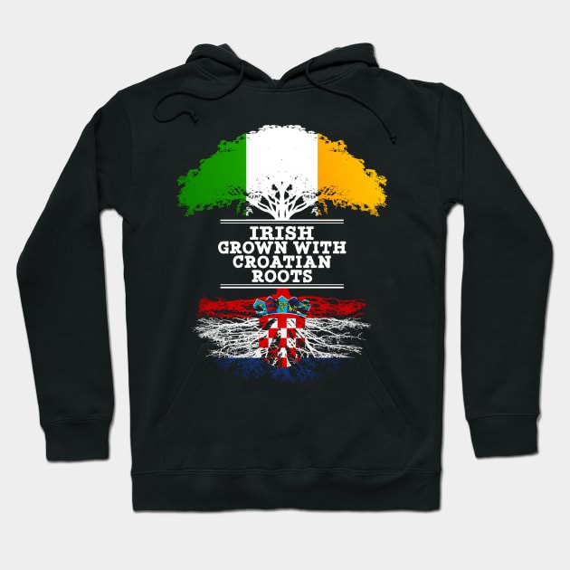Irish Grown With Croatian Roots - Gift for Croatian With Roots From Croatia Hoodie by Country Flags